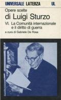 Opere scelte. Vol. 6: La comunità internazionale e il diritto di guerra.