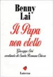 Il papa non eletto. Giuseppe Siri, cardinale di santa romana Chiesa