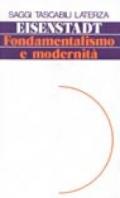 Fondamentalismo e modernità. Eterodossie, utopismo, giacobinismo nella costruzione dei movimenti fondamentalisti