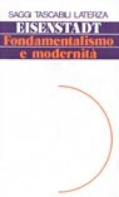 Fondamentalismo e modernità. Eterodossie, utopismo, giacobinismo nella costruzione dei movimenti fondamentalisti