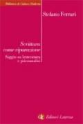 Scrittura come riparazione. Saggio su letteratura e psicoanalisi