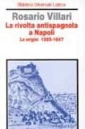 La rivolta antispagnola a Napoli. Le origini (1585-1647)