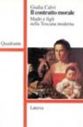 Il contratto morale. Madri e figli nella Toscana moderna