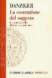 La costruzione del soggetto. Le origini storiche della ricerca psicologica