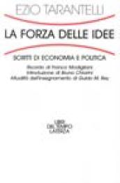 La forza delle idee. Scritti di economia e politica