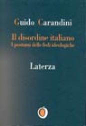 Il disordine italiano. I postumi delle ideologie