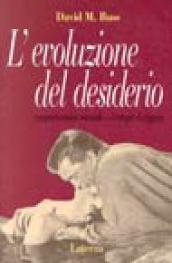 L'evoluzione del desiderio. Comportamenti sessuali e strategie di coppia