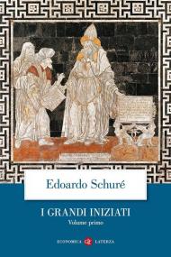 I grandi iniziati. Storia segreta delle religioni. Vol. 1: Rama, Krishna, Ermete, Mosè, Orfeo, Pitagora, Platone, Gesù.