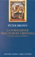 La formazione dell'Europa cristiana. Universalismo e diversità (200-1000 d. C.)