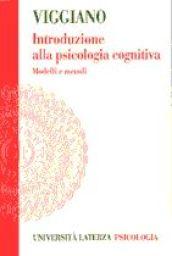 Introduzione alla psicologia cognitiva. Modelli e metodi