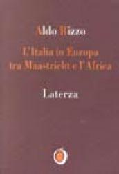 L'Italia in Europa tra Maastricht e l'Africa