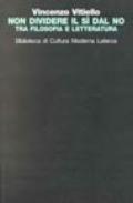 Non dividere il sì dal no. Tra filosofia e letteratura
