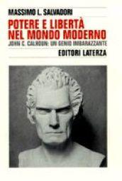 Potere e libertà nel mondo moderno. John C. Calhoun: un genio imbarazzante