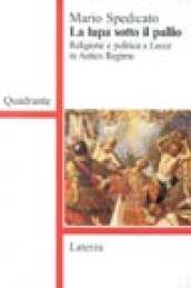 La lupa sotto il pallio. Religione e politica a Lecce in antico regime