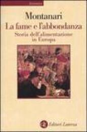 La fame e l'abbondanza. Storia dell'alimentazione in Europa