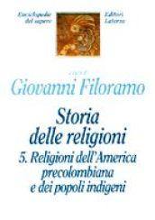 Storia delle religioni. 5.Religioni dell'america precolombiana e dei popoli indigeni