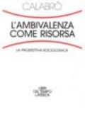 L'ambivalenza come risorsa. La prospettiva sociologica