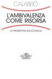 L'ambivalenza come risorsa. La prospettiva sociologica