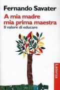 A mia madre mia prima maestra. Il valore di educare