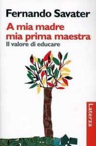 A mia madre mia prima maestra. Il valore di educare