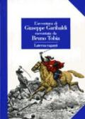 L'avventura di Giuseppe Garibaldi raccontata da Bruno Tobia