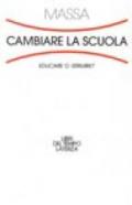 Cambiare la scuola. Educare o istruire?