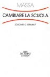 Cambiare la scuola. Educare o istruire?