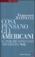 Cosa pensano gli americani (e perché sono così diversi da noi)