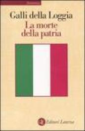 La morte della patria: La crisi dell'idea di nazione tra Resistenza, antifascismo e Repubblica