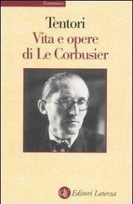 Vita e opere di Le Corbusier