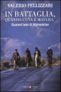 In battaglia, quando l'uva è matura. Quarant'anni di Afghanistan