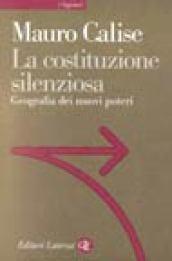 La costituzione silenziosa. Geografia dei nuovi poteri