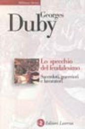 Lo specchio del feudalesimo. Sacerdoti, guerrieri e lavoratori