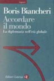 Accordare il mondo. La diplomazia nell'età globale