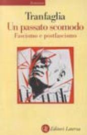 Un passato scomodo. Fascismo e postfascismo