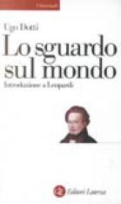 Lo sguardo sul mondo. Introduzione a Leopardi