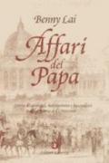 Affari del papa. Storia di monsignori, nobiluomini e faccendieri nella Roma dell'Ottocento
