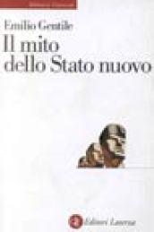 Il mito dello Stato nuovo: Dal radicalismo nazionale al fascismo