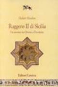 Ruggero II di Sicilia. Un sovrano tra Oriente e Occidente