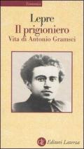 Il prigioniero. Vita di Antonio Gramsci