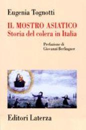 Il mostro asiatico. Storia del colera in Italia