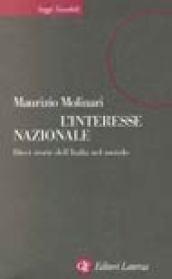 L'interesse nazionale. Dieci storie dell'Italia nel mondo