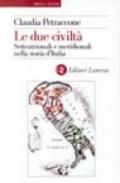 Le due civiltà. Settentrionali e meridionali nella storia d'Italia dal 1860 al 1914