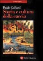 Storia e cultura della caccia. Dalla preistoria a oggi