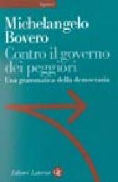 Contro il governo dei peggiori. Una grammatica della democrazia