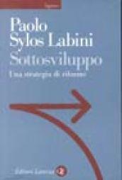 Sottosviluppo. Una strategia di riforme