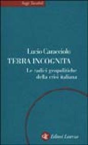 Terra incognita. Le radici geopolitiche della crisi italiana