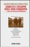 Stabilità e sviluppo negli anni cinquanta. I:L'Italia nel contesto internazionale.