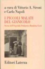 I piccoli malati del Gianicolo. Storia dell'Ospedale pediatrico Bambino Gesù