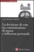 La decisione di voto tra comunicazione di massa e influenza personale